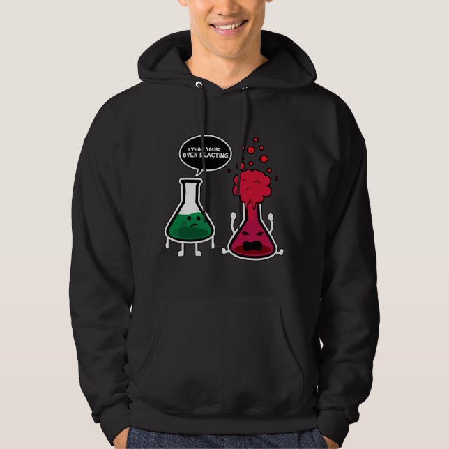 Moletom Acho que Você Está Reagindo Exageradamente Química (Frente)