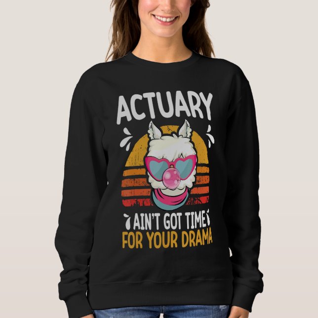 Moletom actuary ain t got time drama actuaries (Frente)