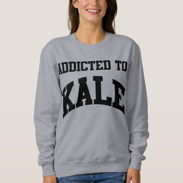 Moletom Addicted To Kale Crewneck Sweatshirt (Frente)