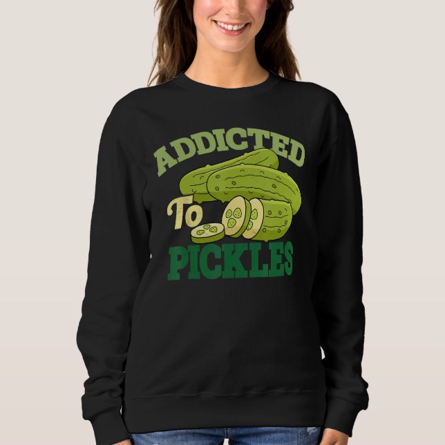 Moletom Addicted To Pickles Cucumber Pickle  Vegetarian Pi (Frente)