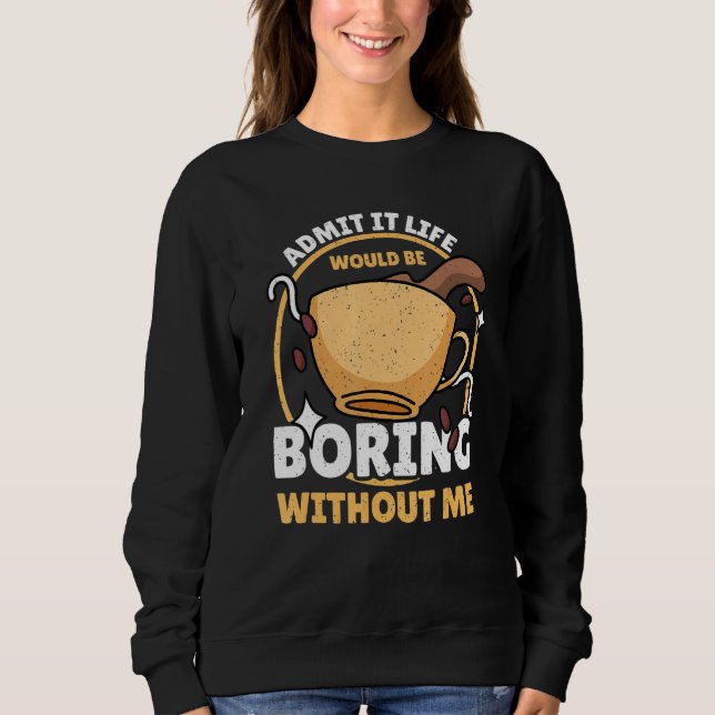 Moletom Admita que a vida seria chata sem meu café Ca (Frente)