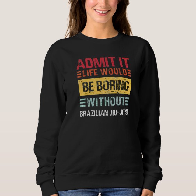 Moletom Admita que a Vida Seria Tediosa Sem Jiu Jitsu MM (Frente)