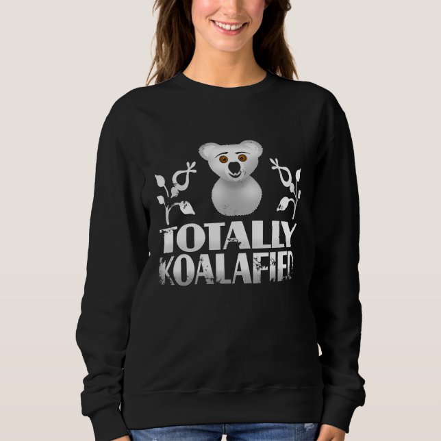 Moletom Adorável, Totalmente Koalafied Koala Bear Lover (Frente)