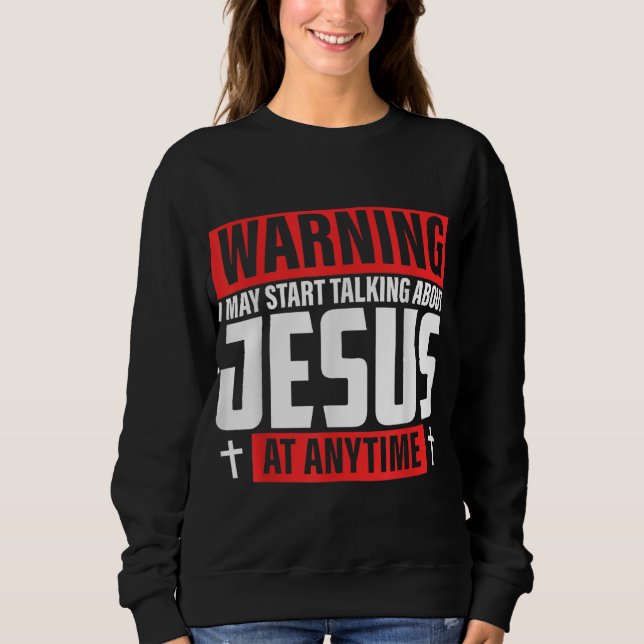 Moletom Advertência Posso Começar A Falar De Jesus (Frente)