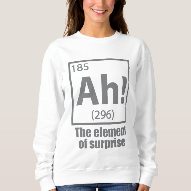 Moletom Ah! The Element of Surprise Funny Chemistry Joke (Frente)
