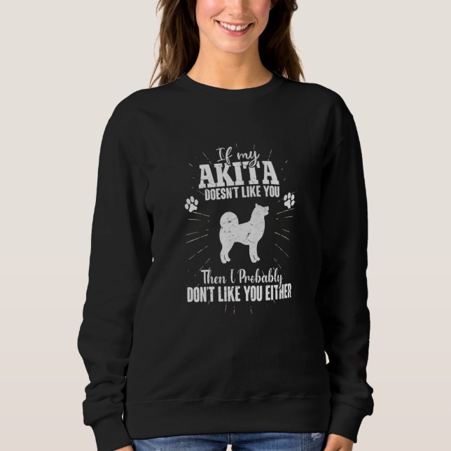 Moletom Akita If My Dog Doesn't Like You  Akita Dog (Frente)