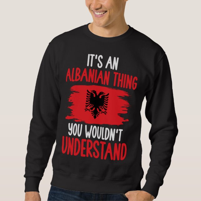 Moletom Albania Roots It s An Albanian Thing You Wouldn t  (Frente)