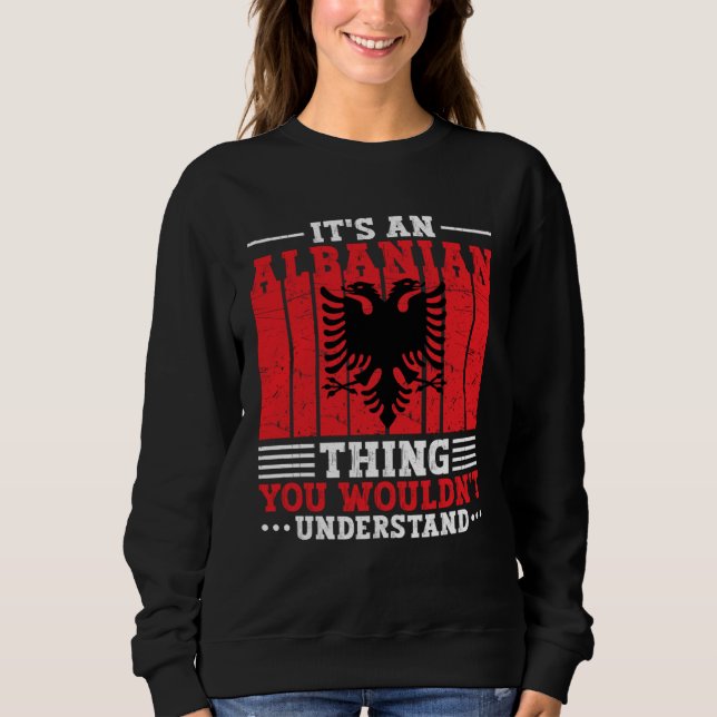 Moletom Albania Roots It s An Albanian Thing You Wouldn t  (Frente)