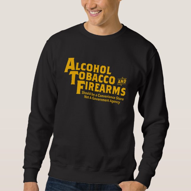 Moletom Alcohol Tobacco And Firearms Should Be Apparel (Frente)