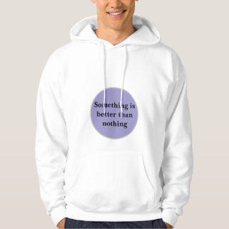 Moletom "Algo É Melhor Do Que Nada" Hoodie