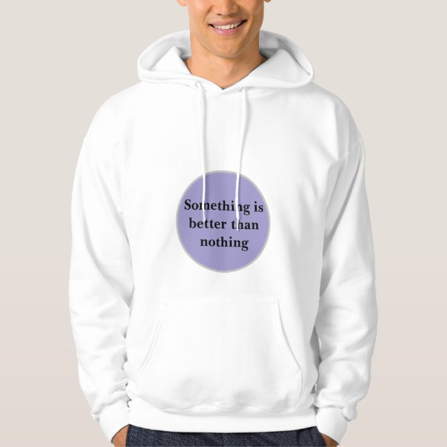 Moletom "Algo É Melhor Do Que Nada" Hoodie (Frente)