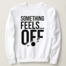 Moletom Algo Se Sente Desligado - Mensagem Indecisa E Crip