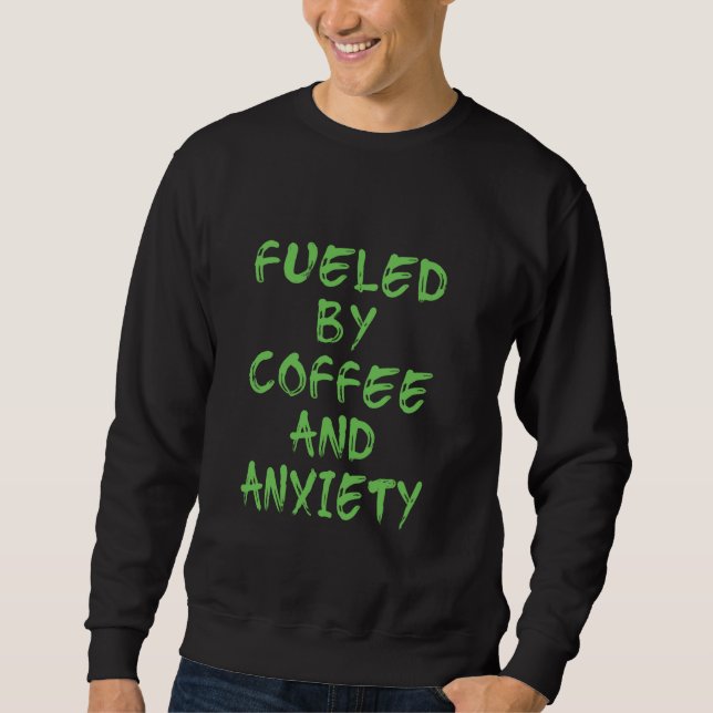 Moletom Alimentado Por Café E Ansiedade - Le Verde Com Dis (Frente)