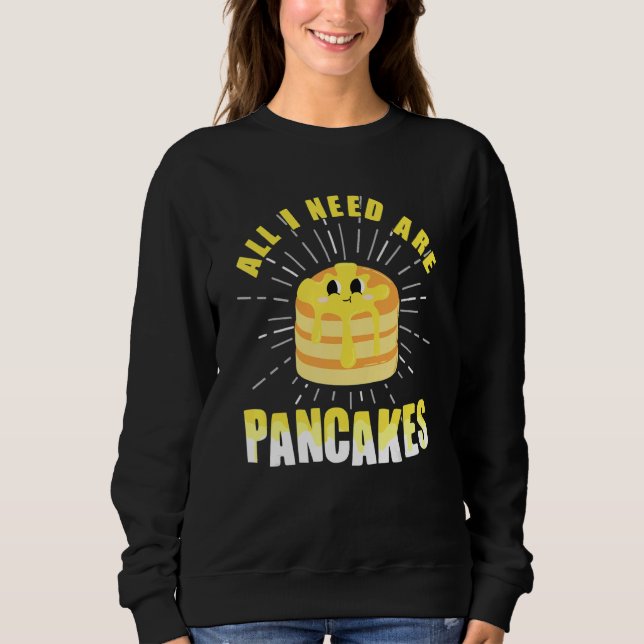 Moletom All i need are Pancakes     cute Pancake (Frente)