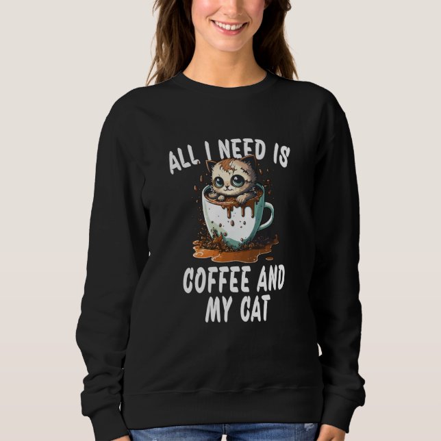 Moletom All I Need Is Coffee And My Cat  1 (Frente)
