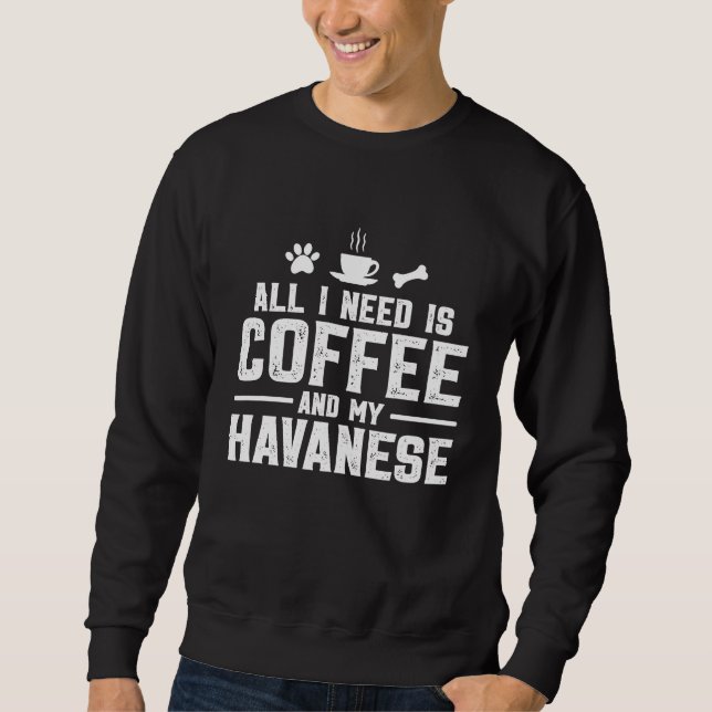Moletom All I need is coffee and my Havanese (Frente)