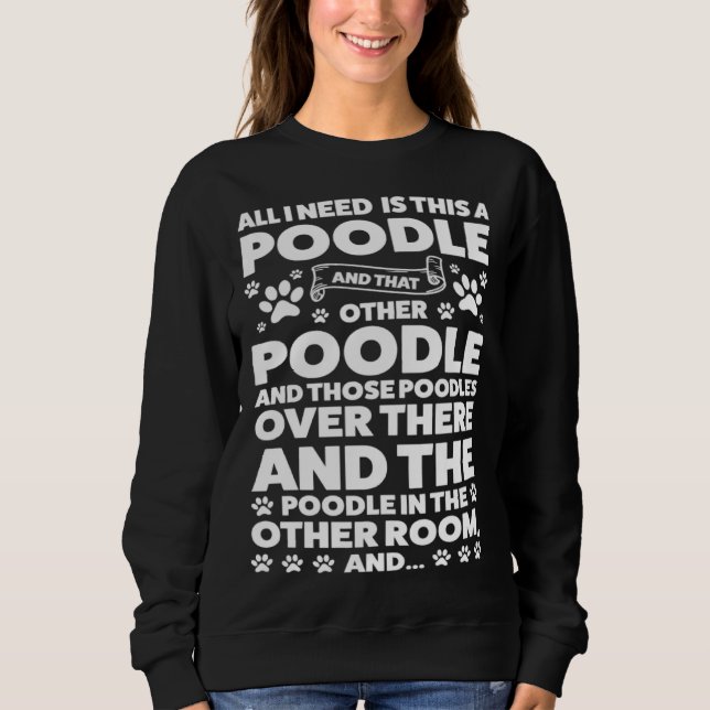 Moletom all I need is this a poodle and that other poodle  (Frente)