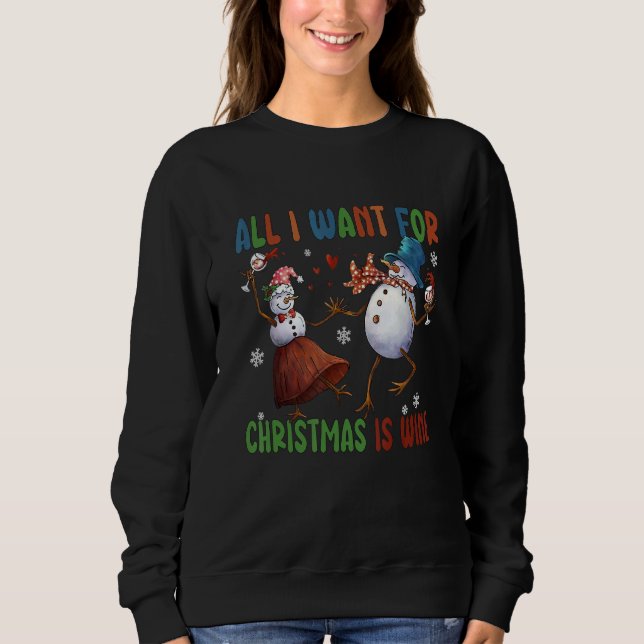 Moletom All I Want For Christmas Is Wine Two Snowman Wine (Frente)