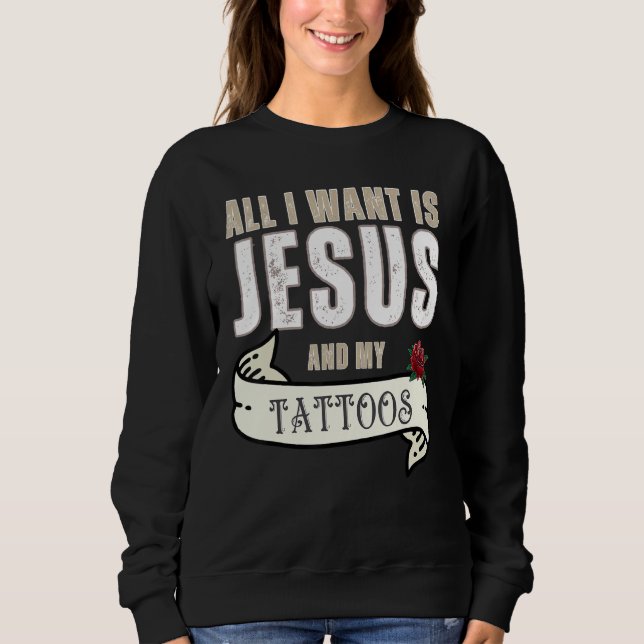 Moletom All I Want Is Jesus And My Tattoos Christian Humor (Frente)