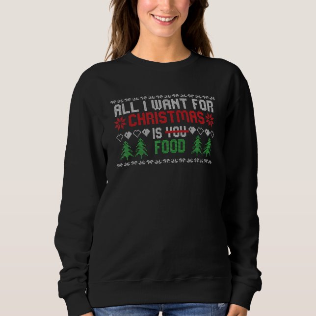 Moletom All I Wanted For Christmas Is Food Ugly Christmas  (Frente)