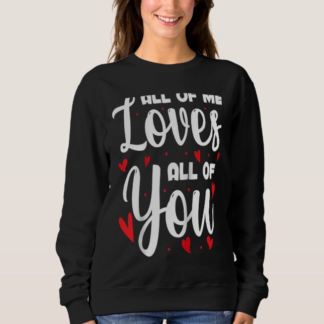 Moletom All Of Me Loves All Of You Valentine's Day Special (Frente)