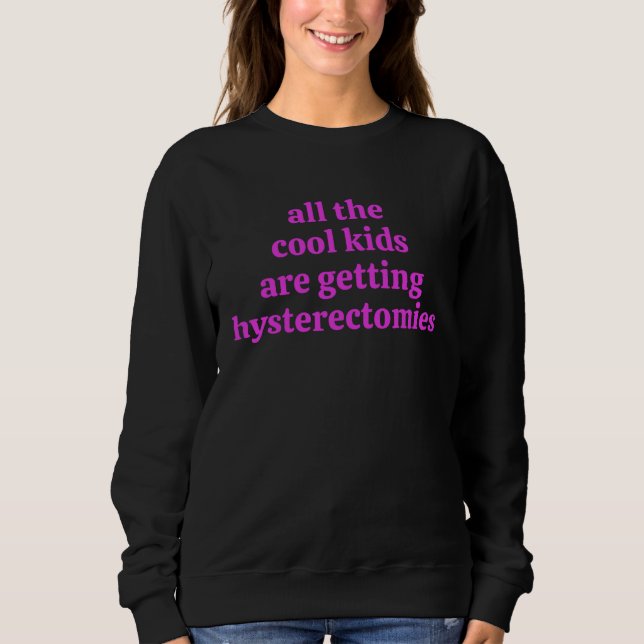 Moletom All the cool kids Hysterectomy Recovery  Uterus Re (Frente)