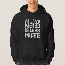 Moletom 'ALL WE NEED IS LESS HATE' T-Shirt