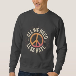 Moletom 'ALL WE NEED IS LESS HATE' T-Shirt