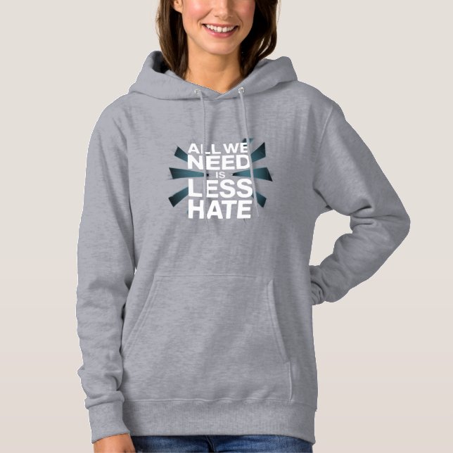 Moletom 'ALL WE NEED IS LESS HATE' T-Shirt (Frente)