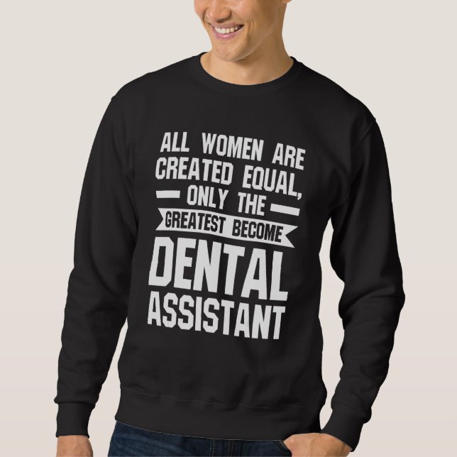 Moletom all women are greated equal become dental assistan (Frente)