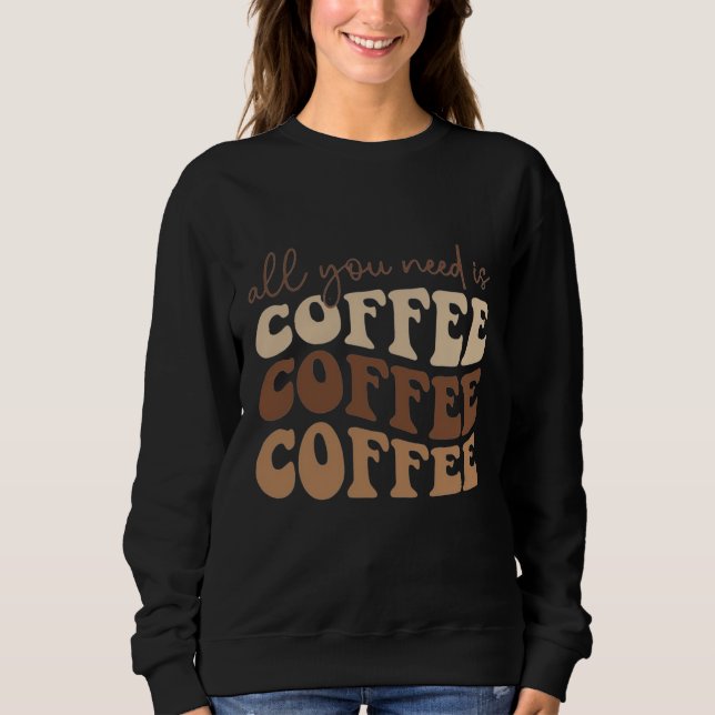 Moletom All you need is coffee.  (Frente)