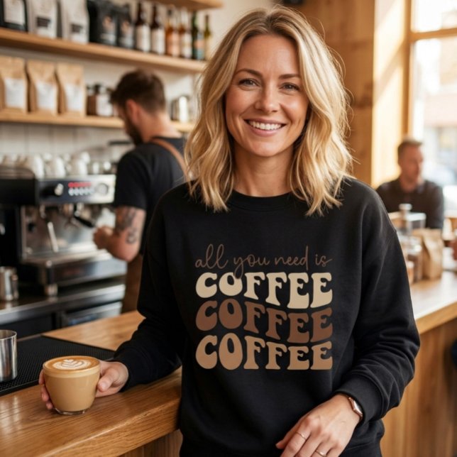 Moletom All you need is coffee.  sweatshirt (Criador carregado)