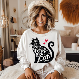 Moletom All You need is Love and a Cat Sweatshirt