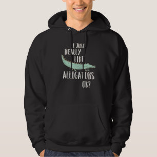 Moletom Alligator I Just Really Like Alligators Ok