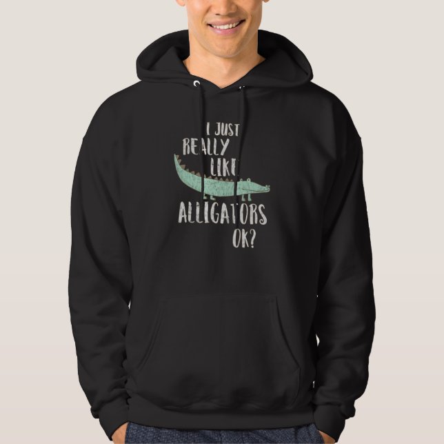 Moletom Alligator I Just Really Like Alligators Ok (Frente)