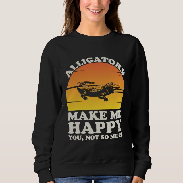 Moletom Alligators Make Me Happy Alligator Clothes Alligat (Frente)