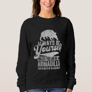Moletom Always Be An Armadillo   Armadillo Quote Retro