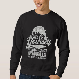 Moletom Always Be An Armadillo   Armadillo Quote Retro