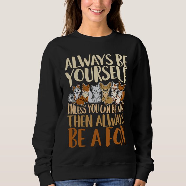Moletom Always Be Yourself Unless You Can Be A Fox, Animal (Frente)