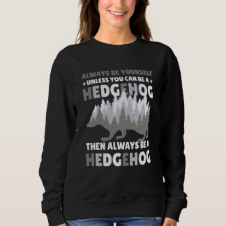 Moletom Always be Yourself unless you can be a Hedgehog 7