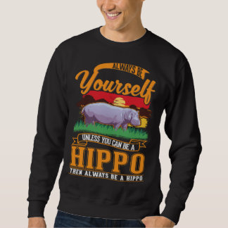 Moletom Always be yourself Unless you can be a Hippo