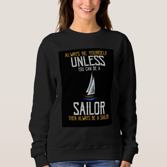 Moletom Always Be Yourself Unless You Can Be A Sailor Pres (Frente)