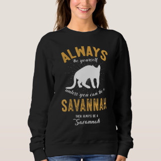 Moletom Always Be Yourself Unless You Can Be A Savannah