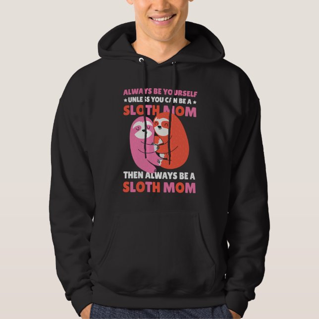 Moletom Always be yourself unless you can be a Sloth Mom t (Frente)