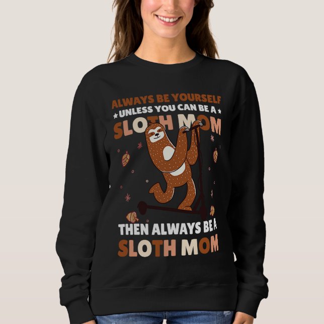 Moletom Always be yourself unless you can be a Sloth Mom t (Frente)