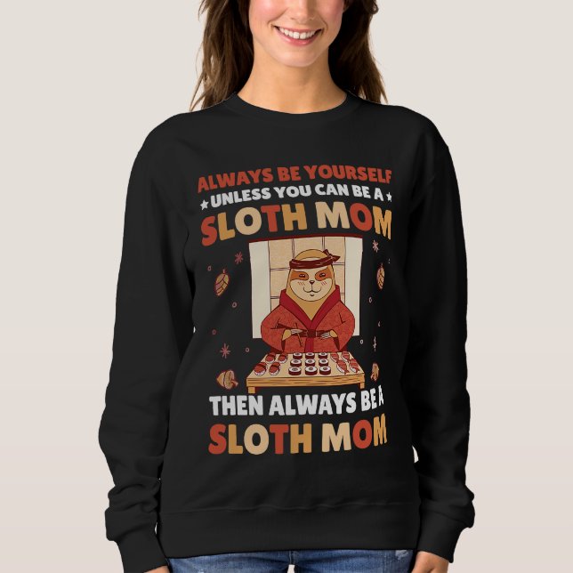 Moletom Always be yourself unless you can be a Sloth Mom t (Frente)