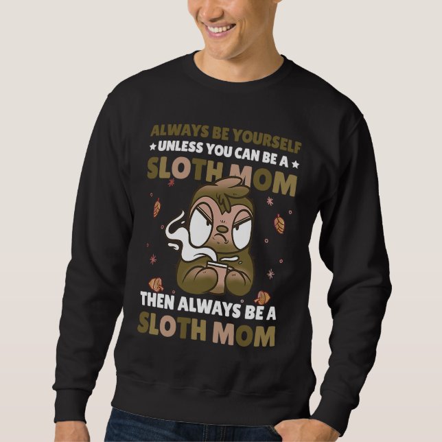 Moletom Always be yourself unless you can be a Sloth Mom t (Frente)