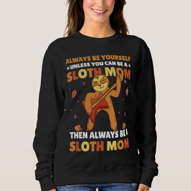 Moletom Always be yourself unless you can be a Sloth Mom t (Frente)
