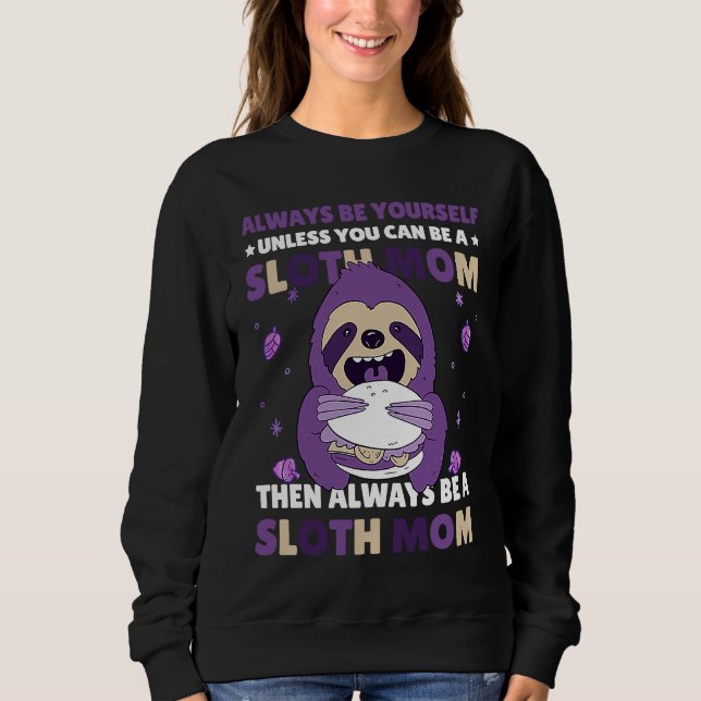 Moletom Always be yourself unless you can be a Sloth Mom t (Frente)