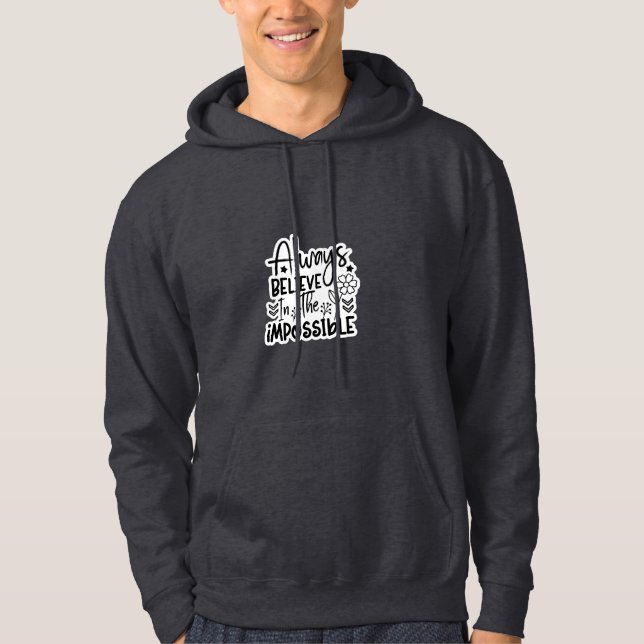 Moletom Always Believe In The Impossible - Unisex Hoodie (Frente)